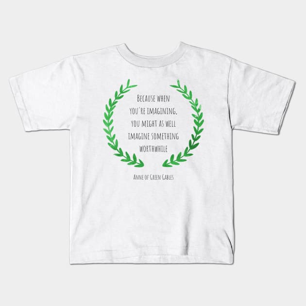 Anne of Green Gables quote, Gift for Anne with an e fans Kids T-Shirt by FreckledBliss